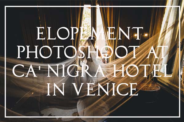 Elopement Photoshoot at Ca' Nigra Hotel in Venice