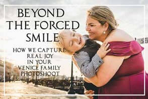 How we capture real joy in your Venice Family Photoshoot