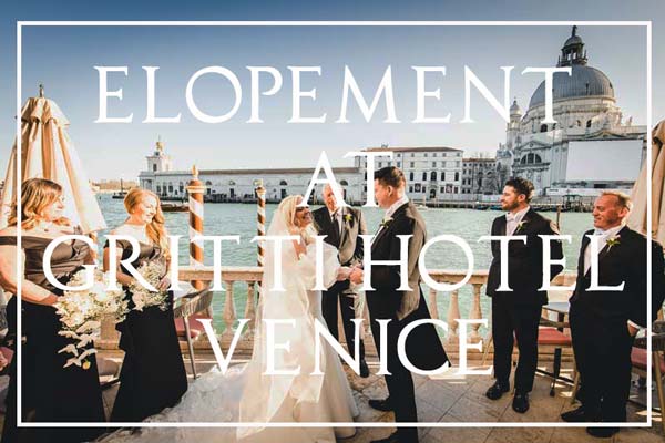 Elopement Ceremony at Gritti Hotel in Venice