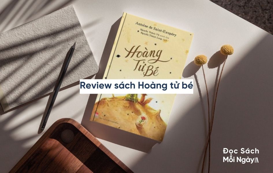 Review Sách Hoàng tử bé: Hành Trình Khám Phá Về Tình Yêu, Tình Bạn và Ý Nghĩa Cuộc Sống