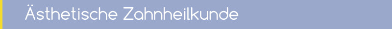 Ästhetische Zahnheilkunde