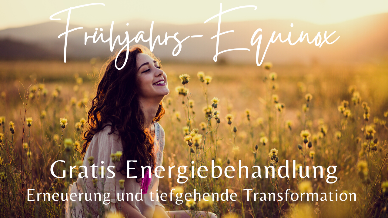 20.3.2024 ✨Frühlings-Equinox ✨Ostara ✨Gratis Energiebehandlung ✨Erneuerung & tiefgehende Transformation