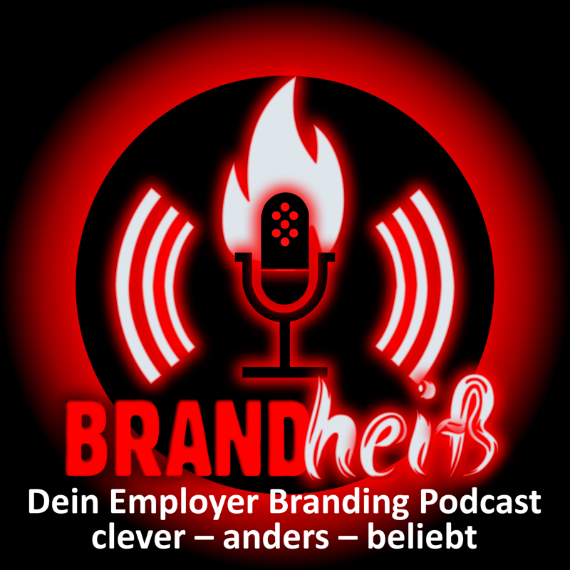 Der BRANDheiß-Podcast: Schnell und spielerisch zu einem attraktiven Arbeitgeber werden!