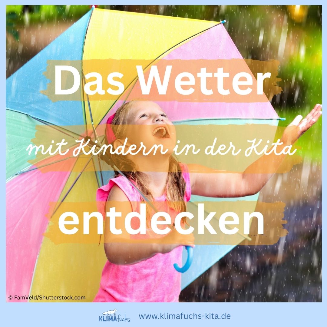 Regen, Sonne, Wind - Das Wetter in der Kita entdecken