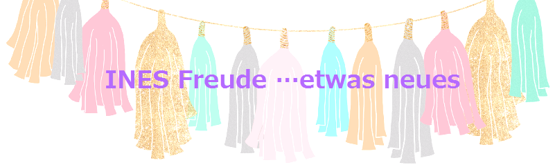 INES Freude …etwas neues