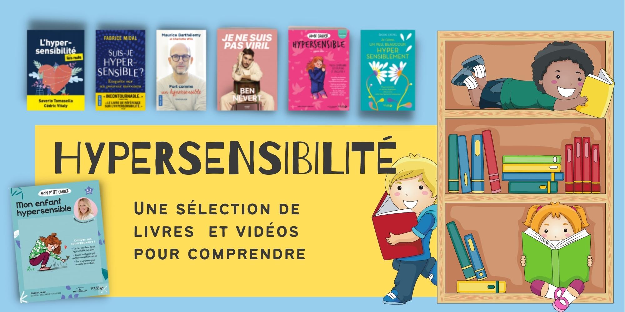 Etes-vous HYPERSENSIBLES? Une sélection de livres et vidéos pour comprendre l'hypersensibilité