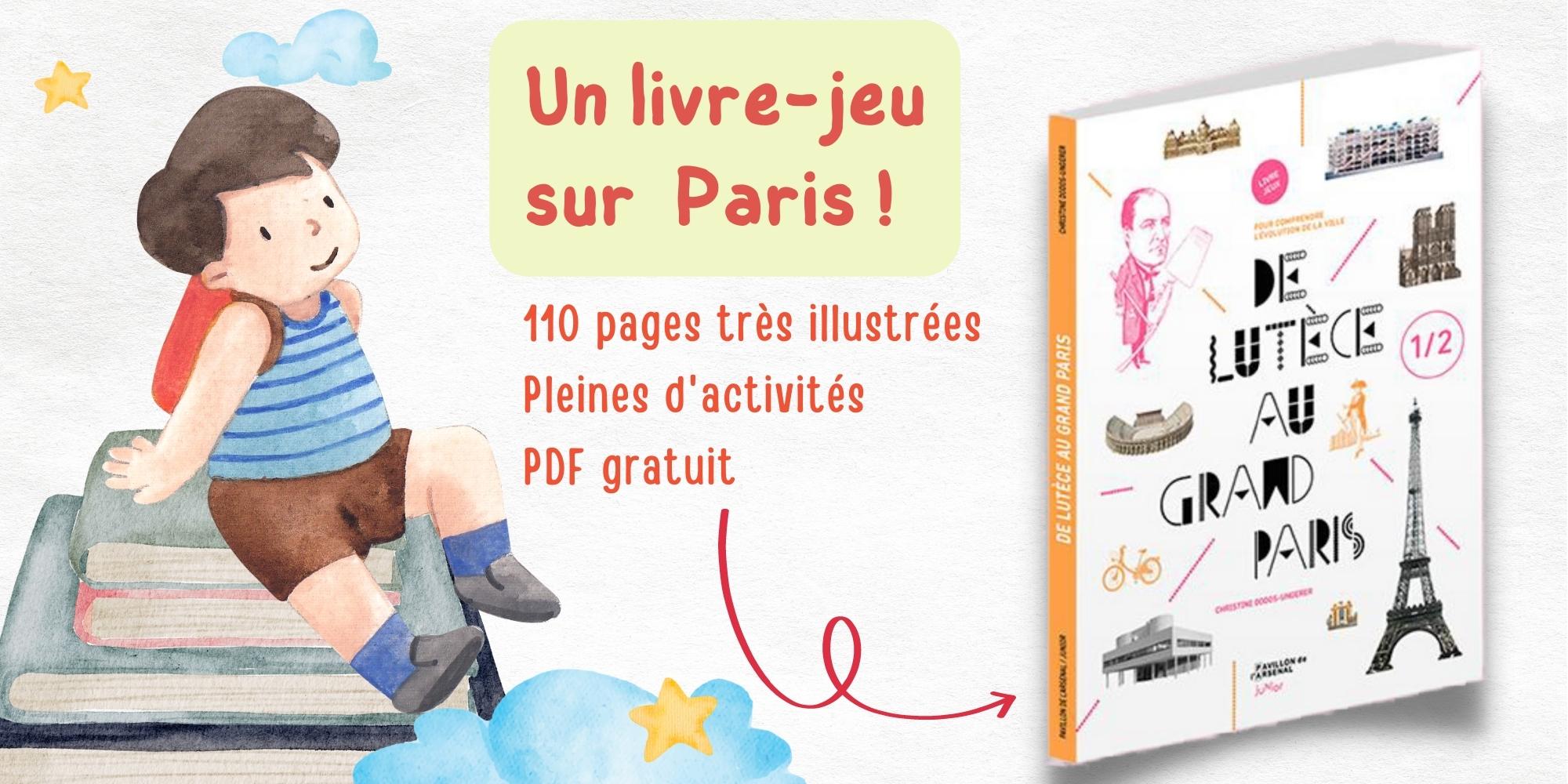 HISTOIRE DE PARIS: un livre-jeu gratuit de 110 pages très illustrées et pleines d'activités