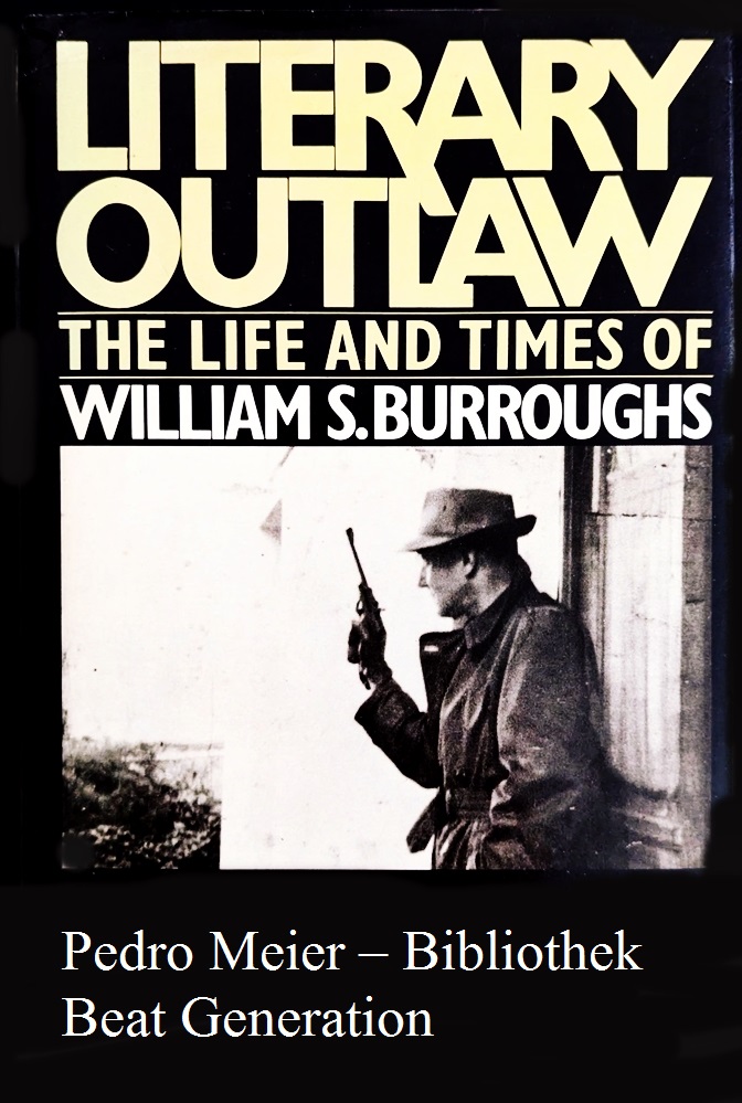Pedro Meier Bibliothek, Literary Outlaw, The Life and Times of William S. Burroughs, Naked Lunch. Die Beat Generation, Pedro Meiers Wahlverwandtschaft und literarischer Wegweiser. Transmedia Storytelling, Serendipity, Gesamtkunstwerk & Multimedia Künstler