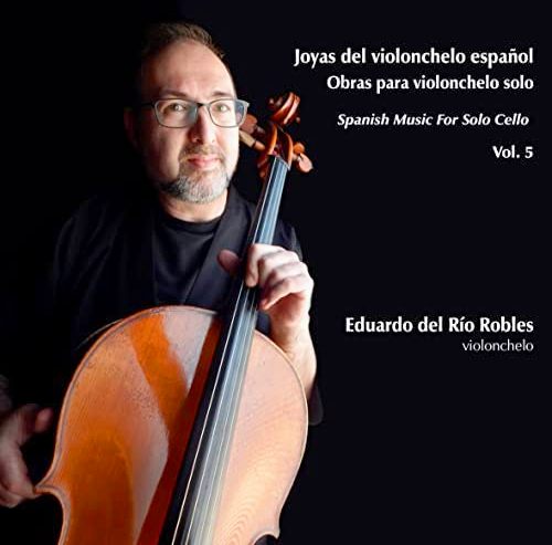 Joyas del violonchelo español. Vol 5 (Spanish Music For Solo Cello)