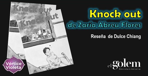 Reseña del poemario "Knock out" de Zaría Abreu Flores por Dulce Chiang