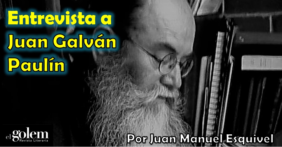 Entrevista a Juan Galván Paulín