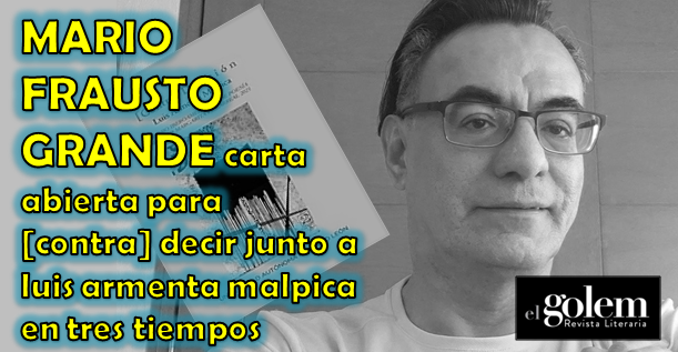 carta abierta para [contra] decir junto a luis armenta malpica  en tres tiempos