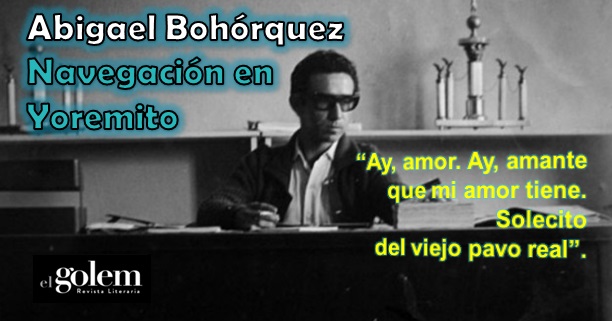 Navegación en Yoremito. Poemas de Abigael Bohórquez.