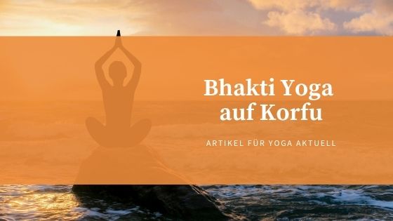 Bhakti Yoga auf Korfu