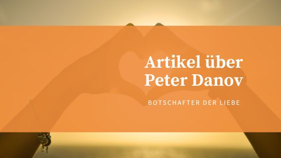 Peter Danov - Botschafter der Liebe