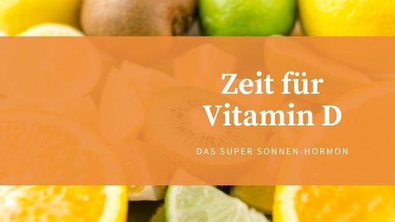 Zeit für Vitamin D - das Super-Sonnenhormon