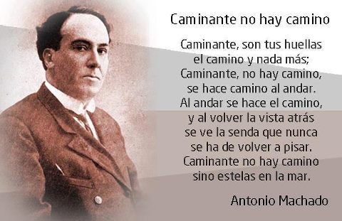 Antonio Machado. Caminante no hay camino.