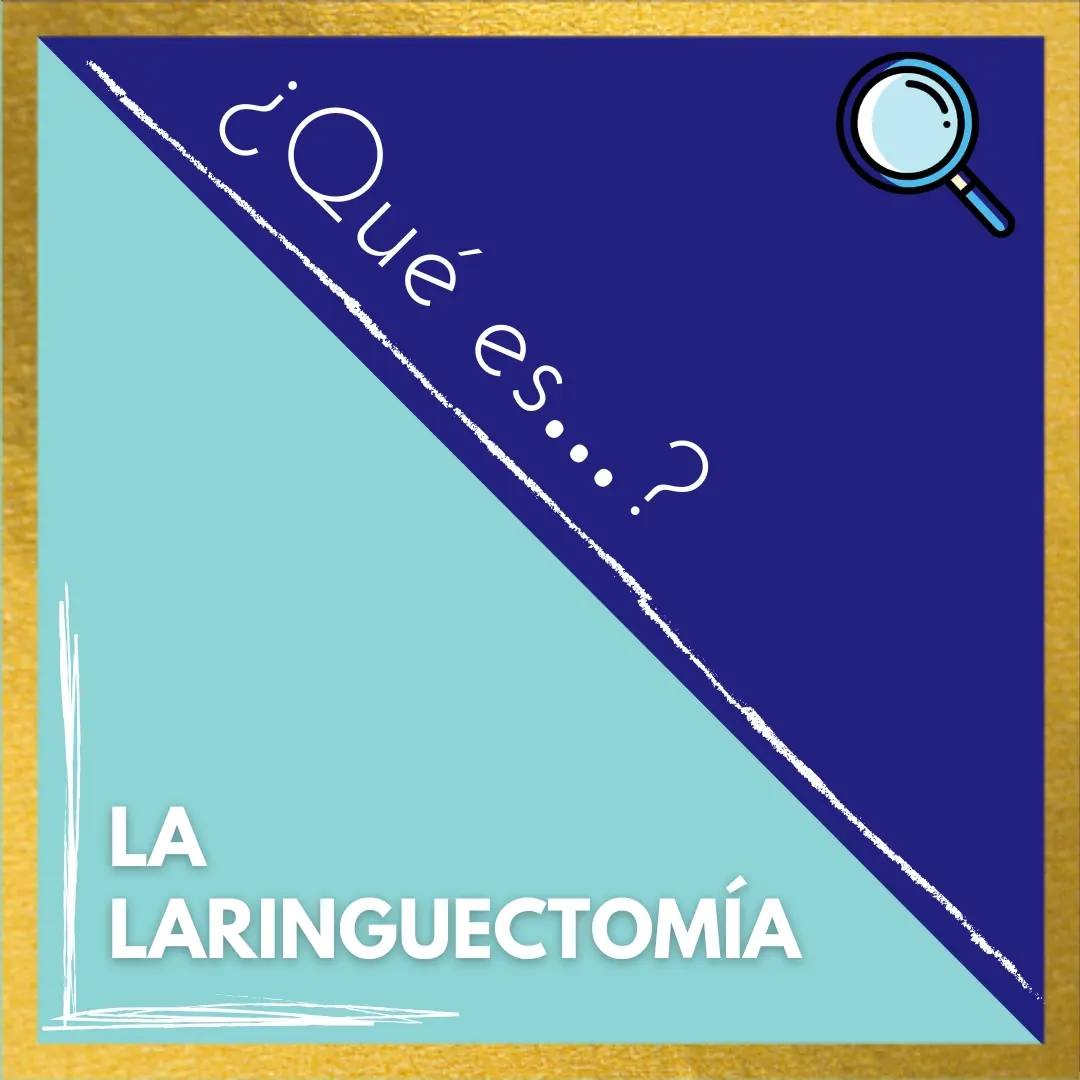 QUE ES UNA LARINGECTOMIA?