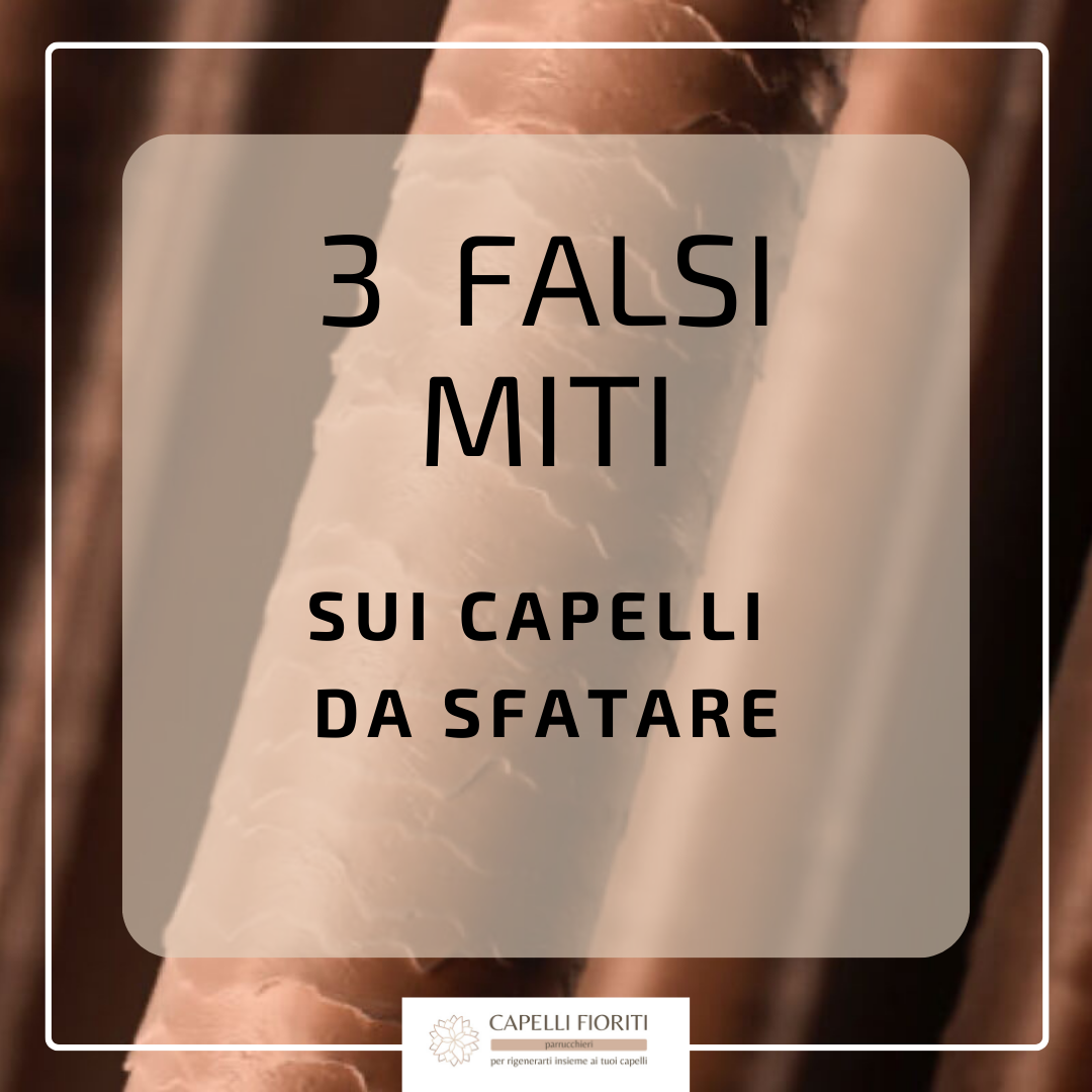 3 FALSI MITI SUI CAPELLI DA SFATARE