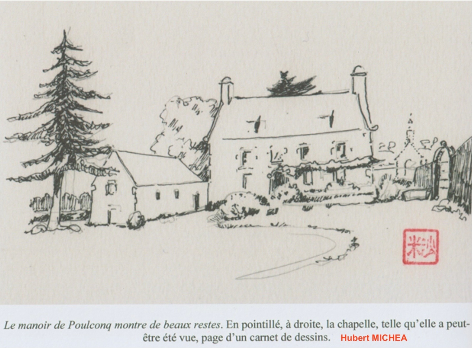 Dans son carnet de dessins, Hubert Michéa figure la chapelle « telle qu'elle a peut-être été vue »