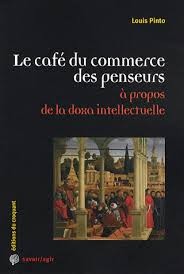 Le café du commerce des penseurs, Louis Pinto (2009)