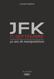 Jfk, 11 septembre, 50 ans de manipulations, Laurent Guyénot (2014)