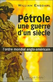 Pétrole,, une guerre d'un siècle, William Engdahl