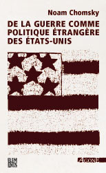 De la guerre comme politique étrangère des Etats-Unis (2004), Noam Chomsky, Editions Agone.