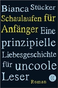 Bianca Stücker - Schaulaufen für Anfänger