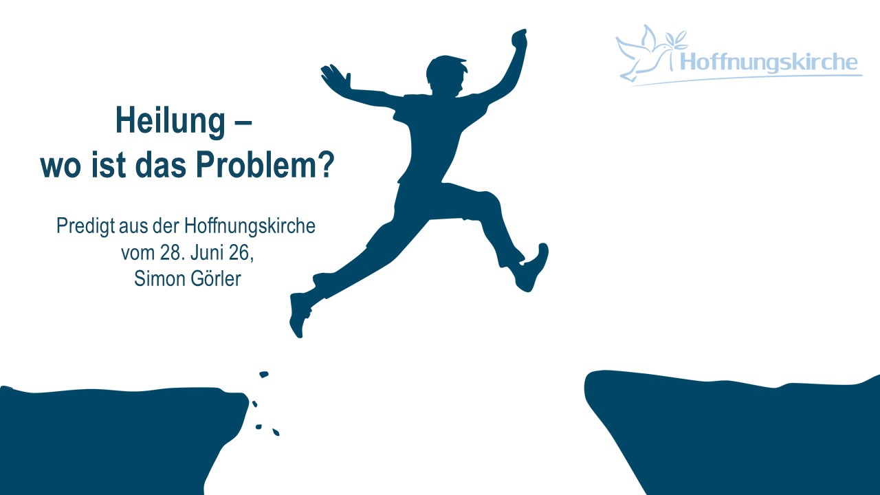 Predigt 28. Juni: "Heilung - wo ist das Problem?" - Simon Görler