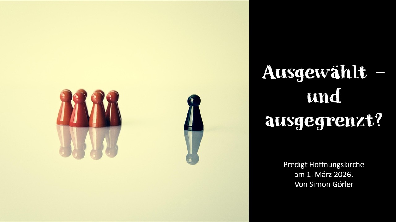 Predigt vom 1. März: "Auserwählt - und ausgegrenzt?"
