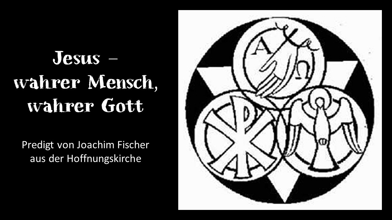 Predigt vom 15. Juni: Jesus - wahrer Mensch, wahrer Gott