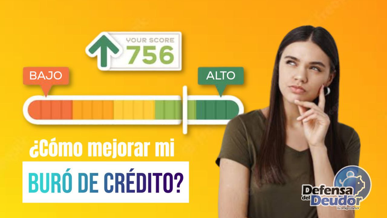 ¿Cómo mejorar mi SCORE en el Buró de Crédito?