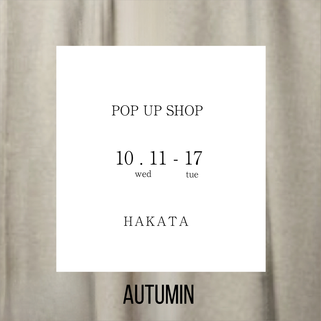 POP UP STORE 10/11-17 in HAKATA 博多阪急