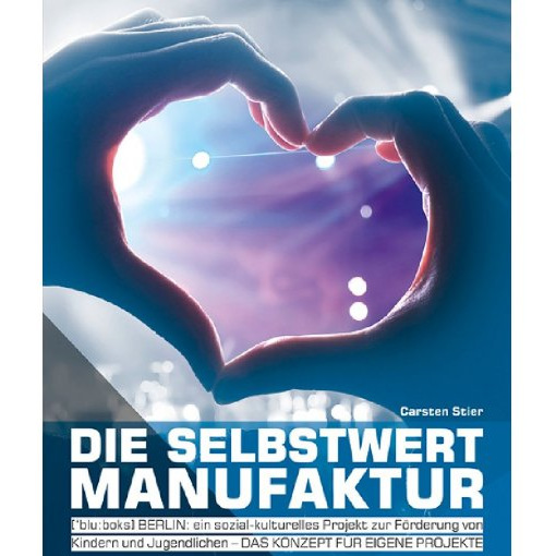 Die "Selbstwertmanufaktur" von Carsten Stier