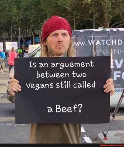 Is an argument between two vegans still called a beef?