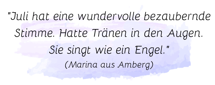 Bewertung zu Hochzeitssängerin Juli (Nürnberg): Juli hat eine wundervolle bezaubernde Stimme. Hatte Tränen in den Augen. Sie singt wie ein Engel.