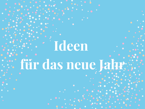 Ideen für das neue Jahr