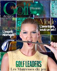 Article à lire dans le magazine "Golf du Maroc O'Féminin N°05