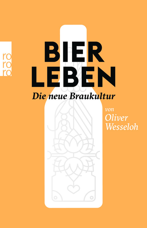 Bier leben : die neue Braukultur ; ISBN: 978-3-499-62946-4