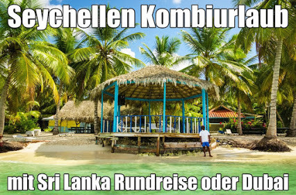 Kombiurlaub Seychellen Dubai Kombireise Sri lanka Rundreise Baden Seychellen Inselhopping 2021