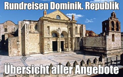 Dominikanische Republik Rundreise und Baden 2025-2026 beim Spezialisten Olaf Diroll by Reisebüro Reiselotsen buchen Gebeco Meiers Weltreisen Berge&Meer
