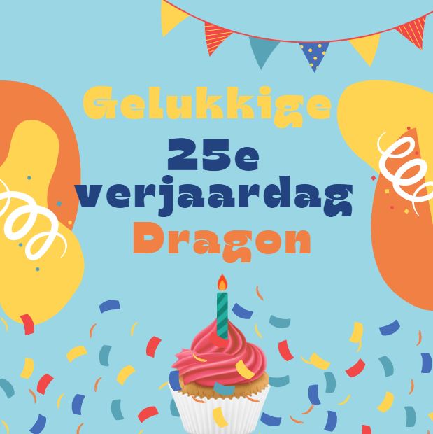 Gefeliciteerd met je 25e verjaardag, Dragon!