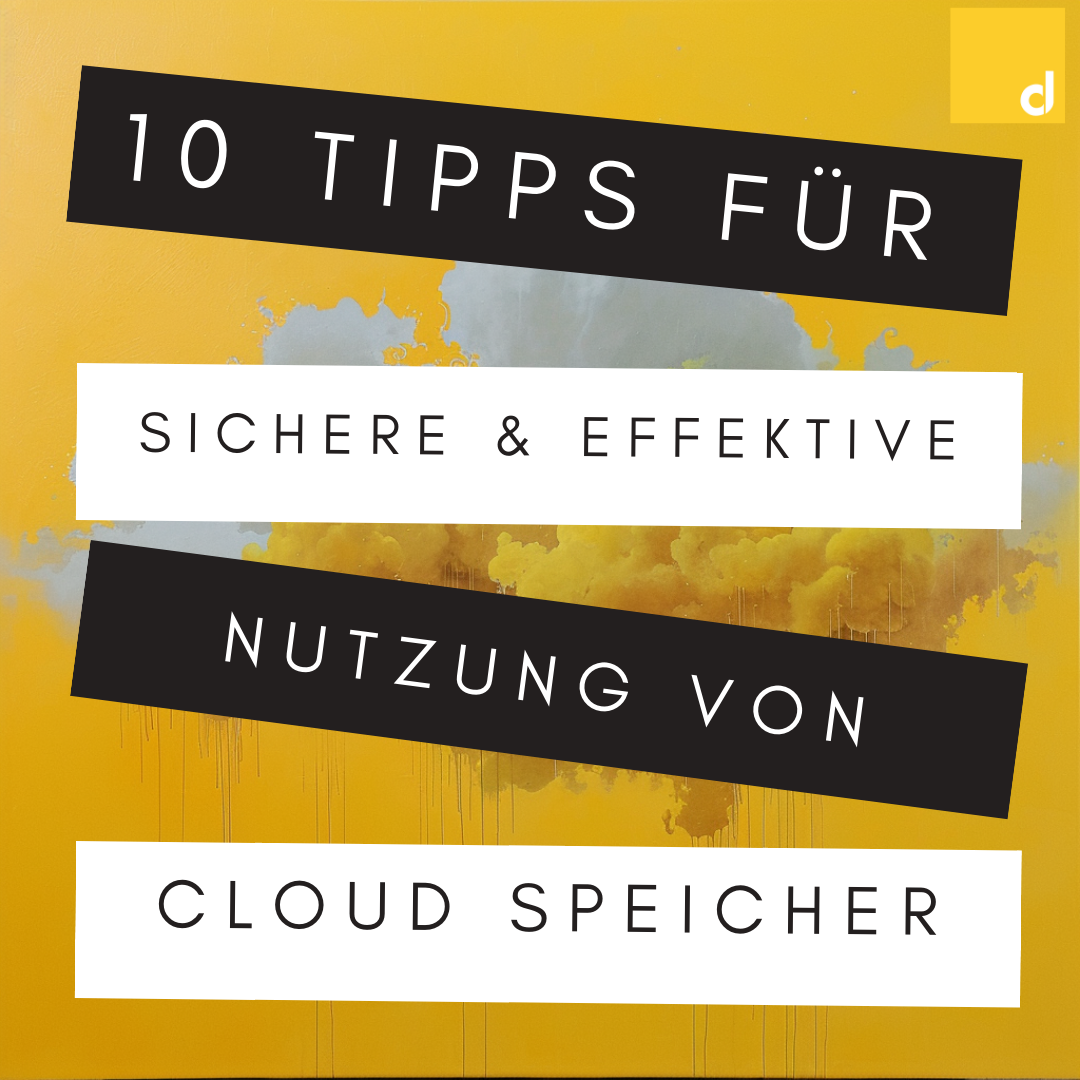 Die 10 besten Tipps für die sichere und effektive Nutzung von Cloud-Speicher - Deine Daten, dein Schatz!