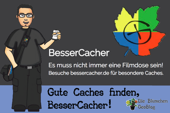 Gute Caches finden, BesserCacher! - Geocaching - So bunt wie das Leben! Gute Caches finden, BesserCacher! - Geocaching - So bunt wie das Leben!