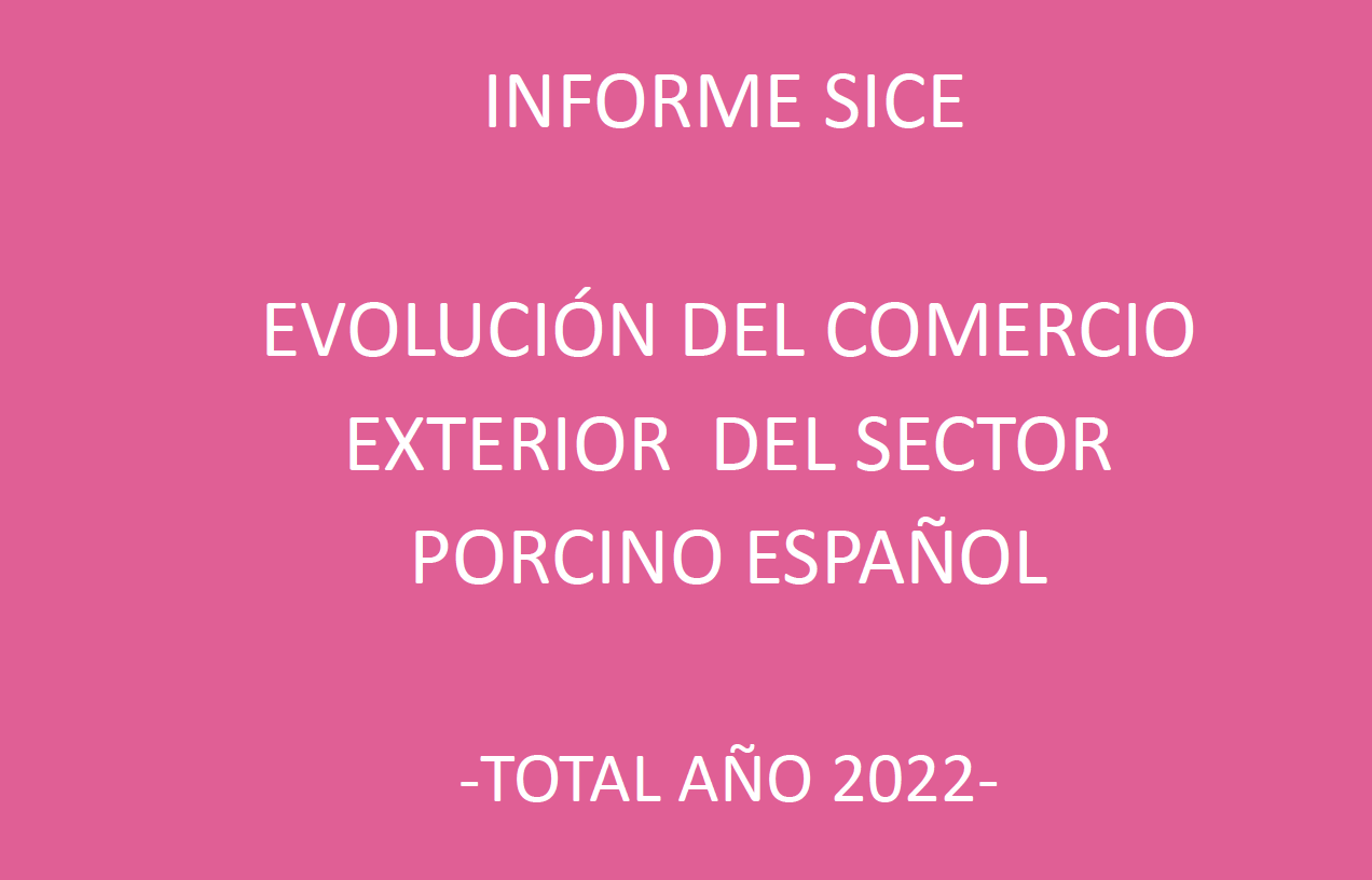 EVOLUCIÓN DEL COMERCIO EXTERIOR DEL SECTOR PORCINO ESPAÑOL TOTAL AÑO 2022 (FEBRERO 2023)