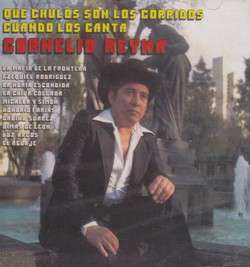 2001 Que Chulos Son Los Corridos Cuando Los Canta Cornelio Reyna