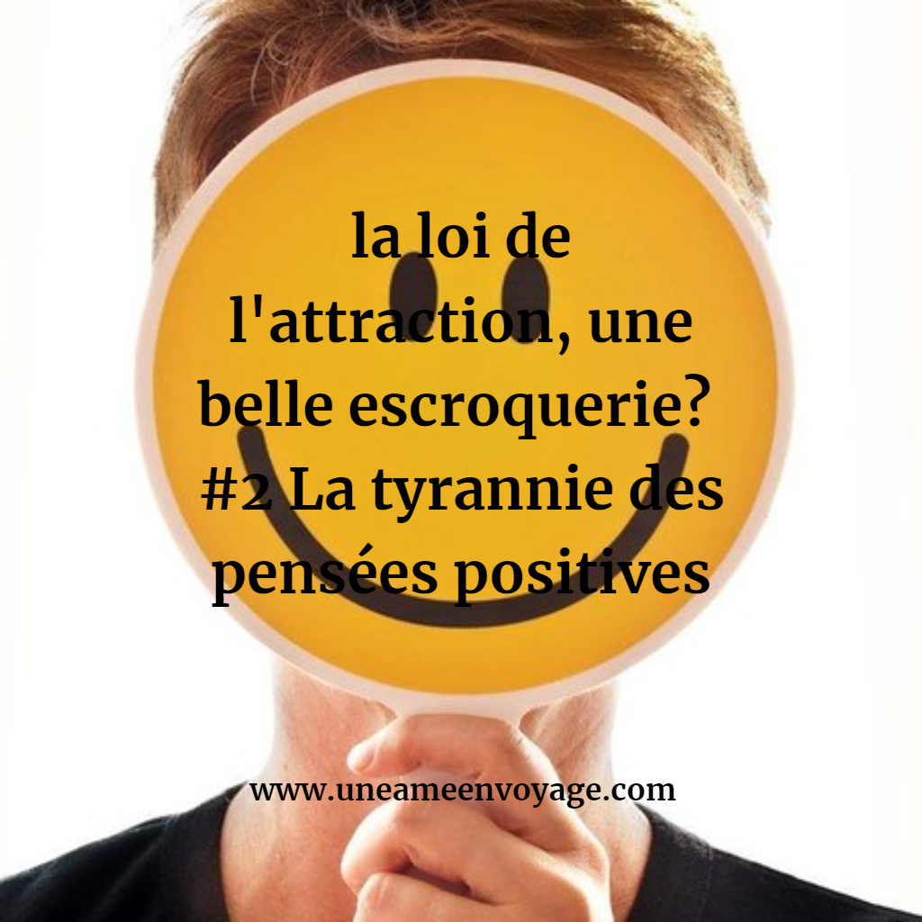 La loi de l'attraction, une belle escroquerie?  La tyrannie des pensées positives On dépoussière la spiritualité #2