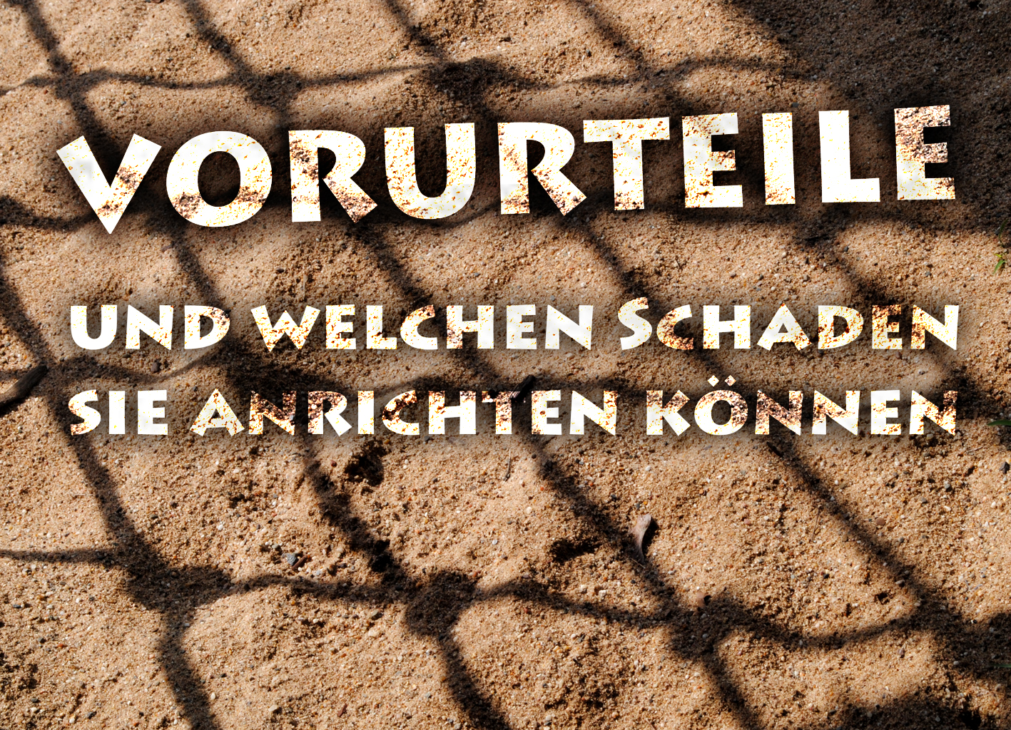 Mach Schluss mit Vorurteilen!