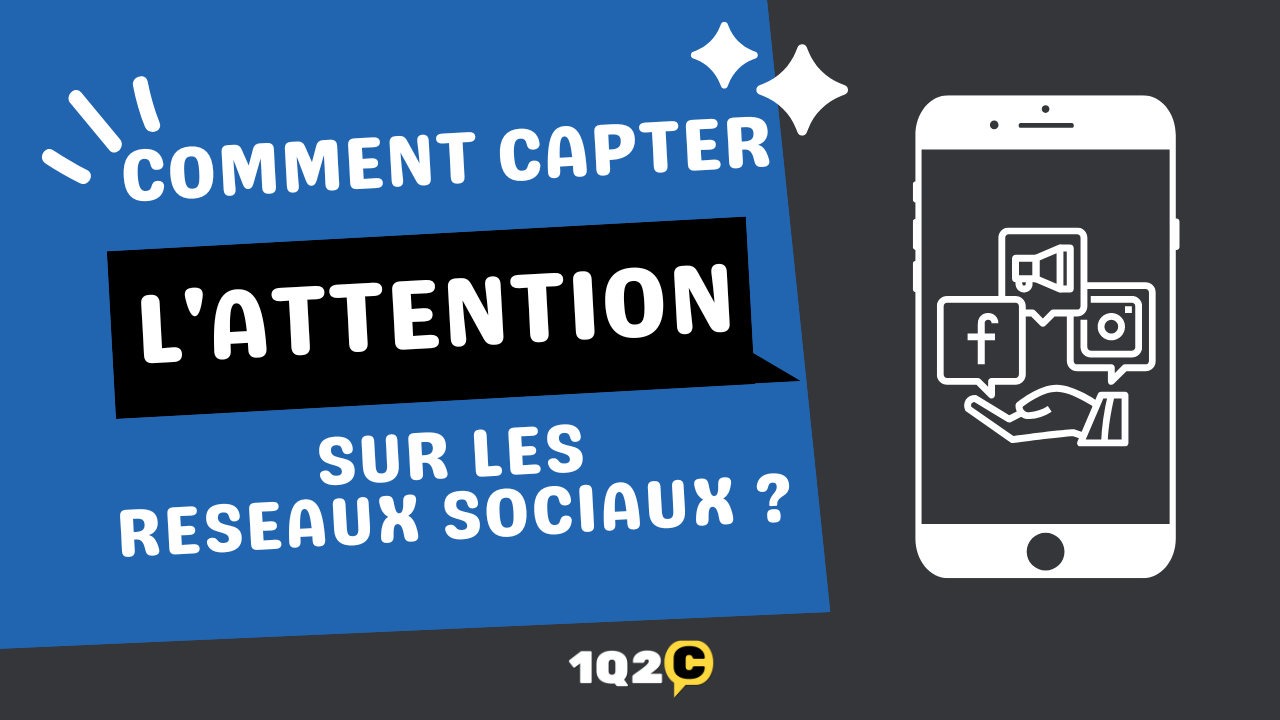 Comment capter l'attention sur les réseaux sociaux ?